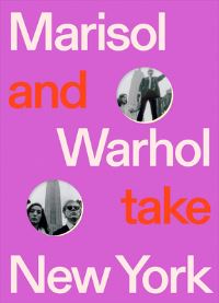 Book Cover for Marisol and Warhol Take New York by Jessica Beck, Andy Warhol Museum, Pérez Art Museum Miami