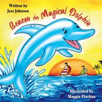Book Cover for Beacon the Magical Dolphin by Jess Johnson