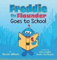 Book Cover for Freddie the Flounder Goes to School by Nocola Williams