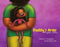 Book Cover for Daddy's Arms: Daughter Edition by Fabian E Ferguson