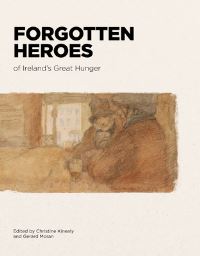 Book Cover for Forgotten Heroes of Ireland's Great Hunger by Christine Kinealy