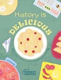 Book Cover for History Is Delicious by Joshua Lurie, Laura Foy