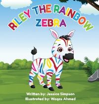 Book Cover for Riley the Rainbow Zebra by Jessica Turner Simpson