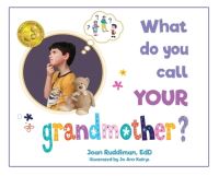 Book Cover for What Do You Call YOUR Grandmother? by Joan Ruddiman Edd