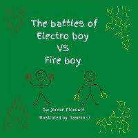 Book Cover for The Battles of Electro Boy Vs. Fire Boy by Jordan Pleasant