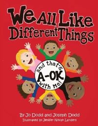 Book Cover for We All Like Different Things and That's A-OK With Me! by Jo Dodd, Joseph Dodd
