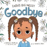Book Cover for Zara's Big Messy Goodbye by Rebekah Borucki