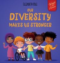Book Cover for Our Diversity Makes Us Stronger by Elizabeth Cole