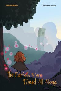 Book Cover for The Fairfolk Were Dead All Along by Erin Bounous