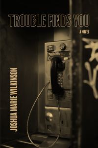 Book Cover for Trouble Finds You by Joshua Marie Wilkinson