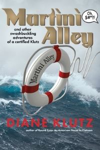 Book Cover for Martini Alley and Other Swashbuckling Adventures of a Certified Klutz by Diane Klutz