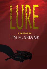 Book Cover for Lure by Tim McGregor, Tim McGregor, Matt Blairstone, Matt Blairstone