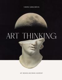 Book Cover for Art Thinking by Vadim Grigoryan