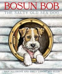 Book Cover for Bosun Bob the Salty Old Sea Dog by Erin Allgrove