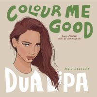 Book Cover for Colour Me Good Dua Lipa by Mel Elliott