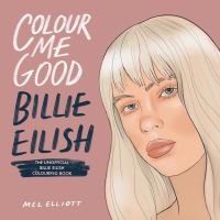 Book Cover for Colour Me Good Billie Eilish by Mel Elliott