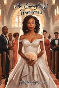 Book Cover for Old Enough, Yet Unmarried by Dr O