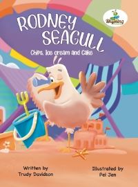 Book Cover for Rodney The Seagull - Chips, Ice-Cream or Cake by Trudy Davidson