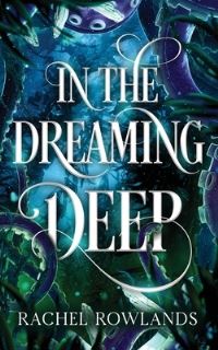 Book Cover for In the Dreaming Deep by Rachel Rowlands