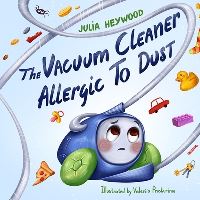 Book Cover for The Vacuum Cleaner Allergic To Dust by Julia Heywood