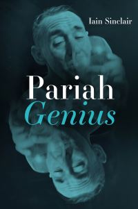 Book Cover for Pariah Genius by Iain Sinclair