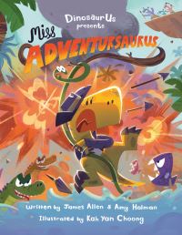 Book Cover for Miss Adventursaurus by James Allen, Amy Holman