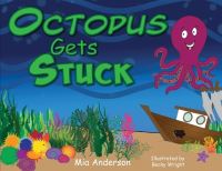 Book Cover for Octopus Gets Stuck by Mia Anderson