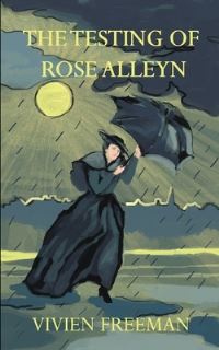 Book Cover for The Testing of Rose Alleyn by Vivien Freeman