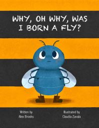 Book Cover for Why, Oh Why, Was I Born a Fly? by Alex Brooks