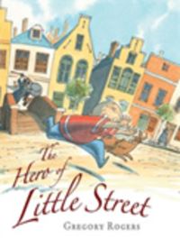Book Cover for The Hero of Little Street by Gregory Rogers