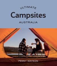 Book Cover for Ultimate Campsites Australia by Penny Watson