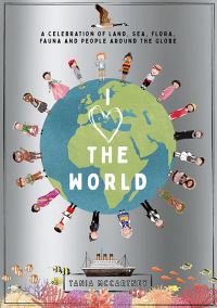 Book Cover for I [Symbol of a Heart] the World by Tania McCartney