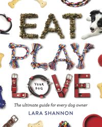Book Cover for Eat, Play, Love (Your Dog) by Lara Shannon
