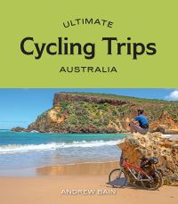 Book Cover for Ultimate Cycling Trips. Australia by Andrew Bain