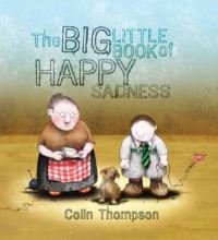 Book Cover for The Big Little Book of Happy Sadness by Colin Thompson
