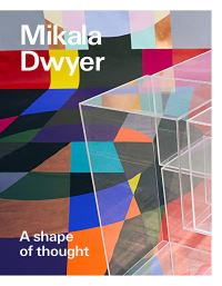 Book Cover for Mikala Dwyer by Helen Hughes, Art Gallery of New South Wales