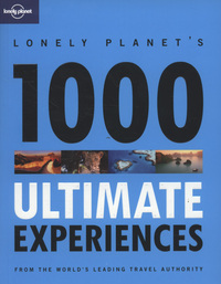 Book Cover for Lonely Planet's 1000 Ultimate Experiences by Andrew Bain