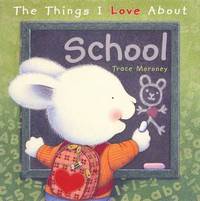 Book Cover for The Things I Love About School by Tracey Moroney