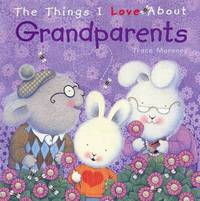 Book Cover for The Things I Love About Grandparents by Tracey Moroney