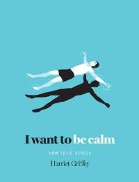 Book Cover for I Want to Be Calm by Harriet Griffey