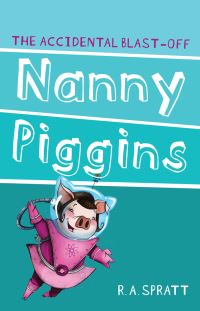 Book Cover for Nanny Piggins and the Accidental Blast-Off by R A Spratt