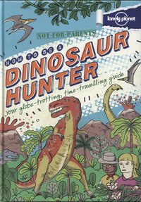 Book Cover for How to Be a Dinosaur Hunter by Scott Forbes
