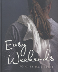 Book Cover for Easy Weekends by Neil Perry, Sue FairlieCuninghame