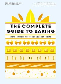 Book Cover for The Complete Guide to Baking by Rodolphe Landemaine, Anne Cazor