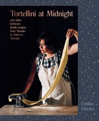 Book Cover for Tortellini at Midnight and Other Heirloom Family Recipes from Taranto to Turin to Tuscany by Emiko Davies