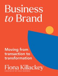 Book Cover for Business to Brand by Fiona Killackey