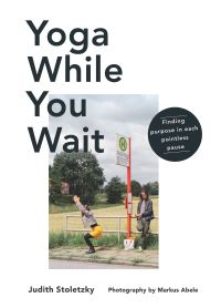Book Cover for Yoga While You Wait by Judith Stoletzky