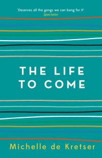 Book Cover for The Life to Come by Michelle de Kretser