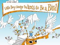 Book Cover for Little Boy George Wants to Be a Bird by Coral Walker