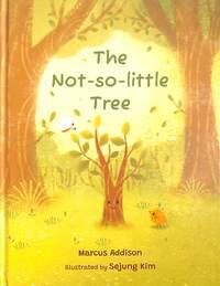 Book Cover for The Not-So-Little Tree by Marcus Addison